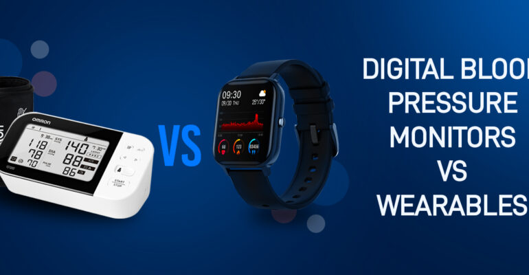 Digital BP Monitors vs Wearables