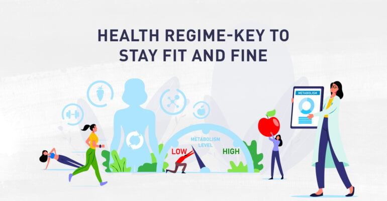 Health Regime-Key to Stay Fit and Fine