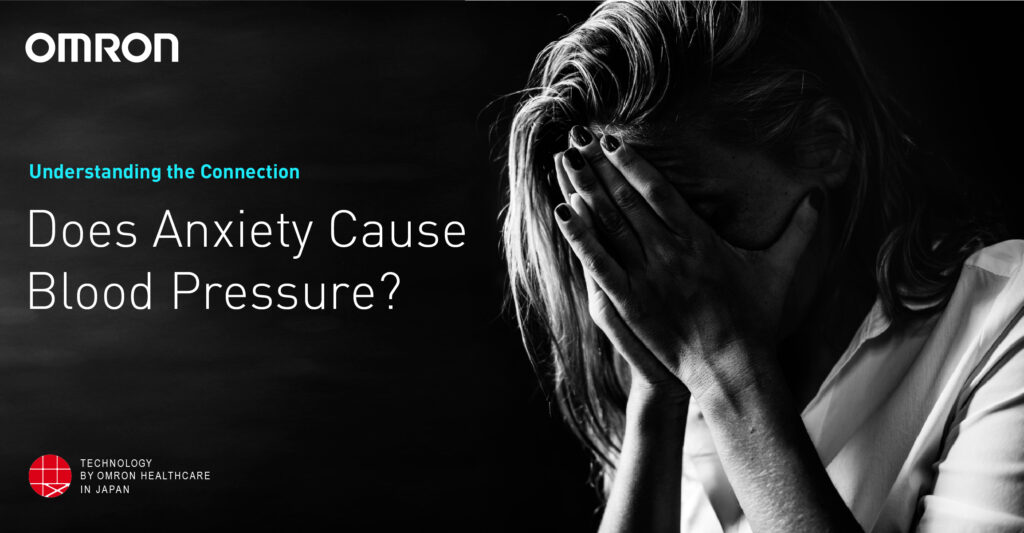 Does Anxiety Cause Blood Pressure Omron Healthcare does-anxiety-cause-blood-pressure-omron-healthcare