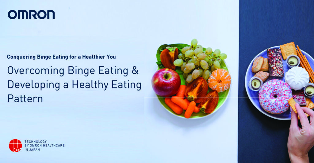 Overcoming Binge Eating and Developing a Healthy Eating Pattern | Omron ...