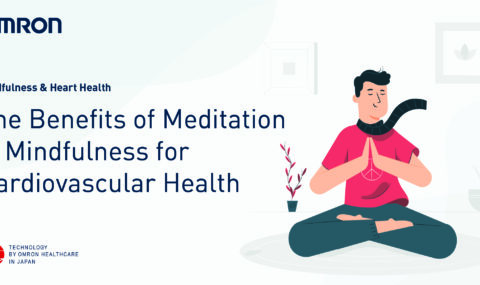 The Benefits of Meditation and Mindfulness for Cardiovascular Health