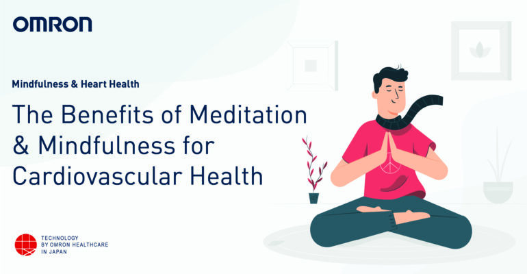 The Benefits of Meditation and Mindfulness for Cardiovascular Health